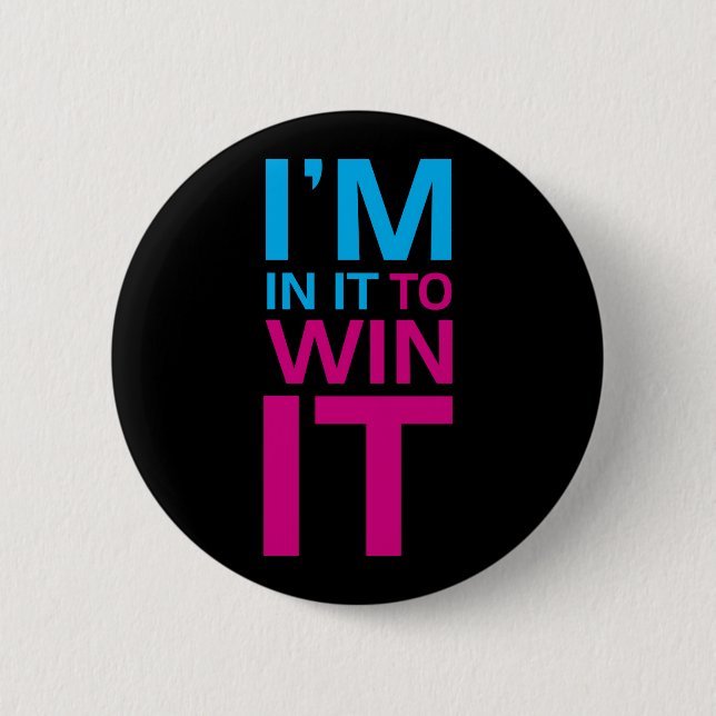 I'm In It To Win It Button (Front)