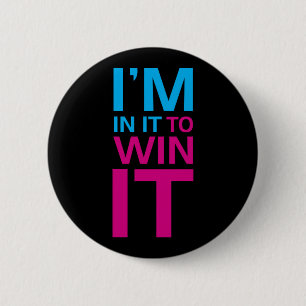 I'm In It To Win It Button