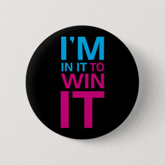 I'm In It To Win It Button
