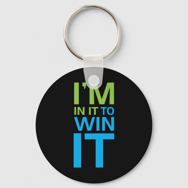 I'm In It To Win It Keychain (Front)