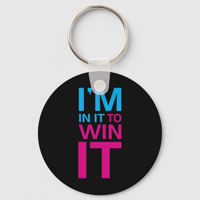 I'm In It To Win It Keychain (Front)