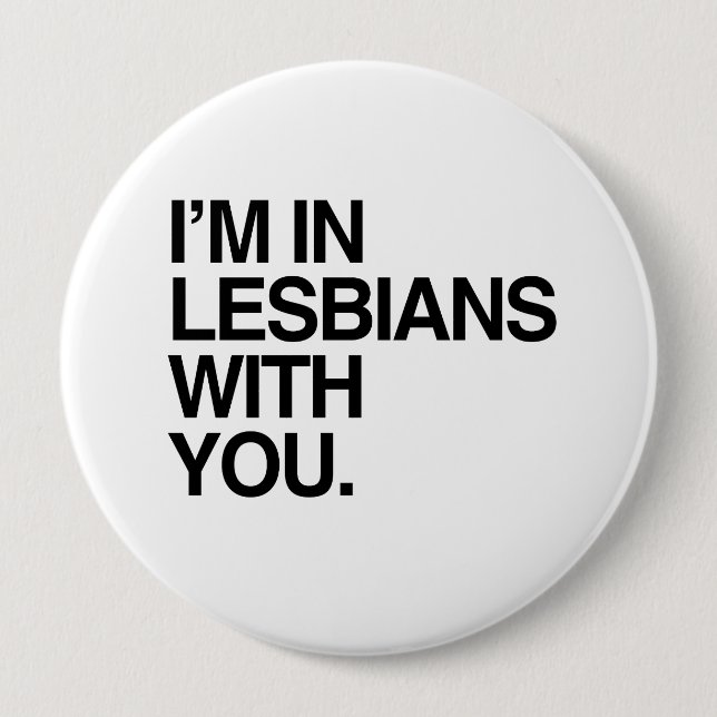 I'M IN LESBIANS WITH YOU -.png Pinback Button (Front)
