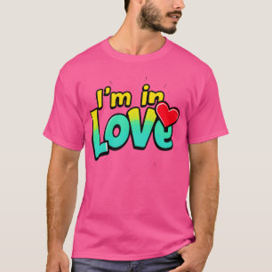 Im in Love friend T-Shirt