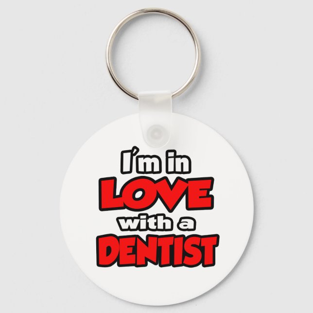 I'm In Love With A Dentist Keychain (Front)