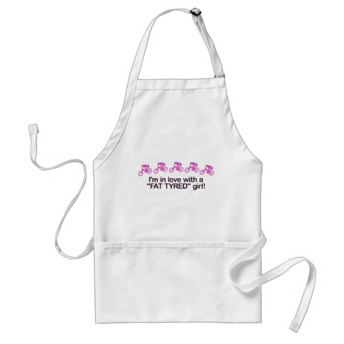 Im in love with a fat tyred girl adult apron