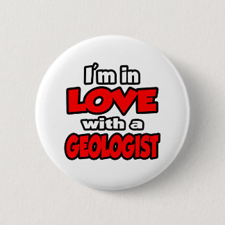 I'm In Love With A Geologist Button