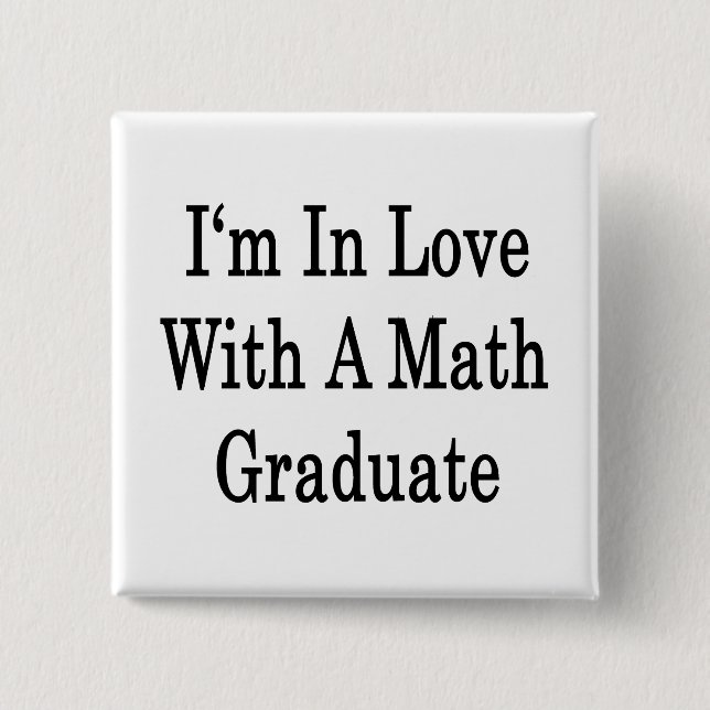 I'm In Love With A Math Graduate Pinback Button (Front)