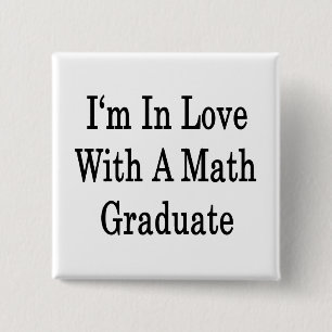 I'm In Love With A Math Graduate Pinback Button