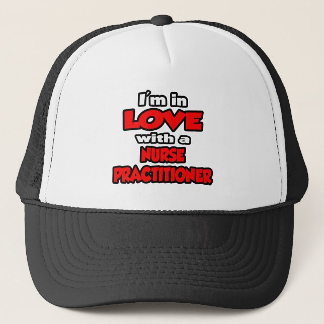 I'm In Love With A Nurse Practitioner Trucker Hat (Front)