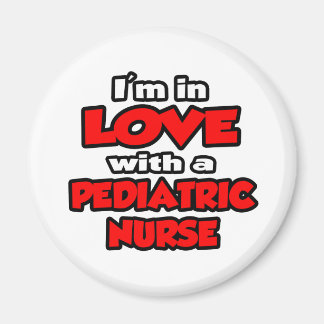 I'm In Love With A Pediatric Nurse Magnet