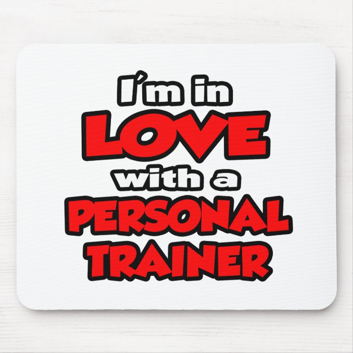 I'm In Love With A Personal Trainer Mouse Pad