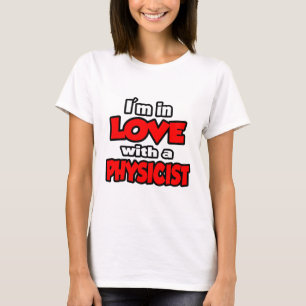 I'm In Love With A Physicist T-Shirt
