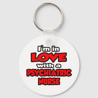 I'm In Love With A Psychiatric Nurse Keychain
