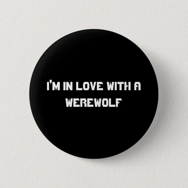 I'm in love with a werewolf pinback button (Front)