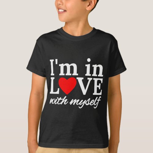 Im in Love with Myself Heart Funny Narcissist T_Shirt