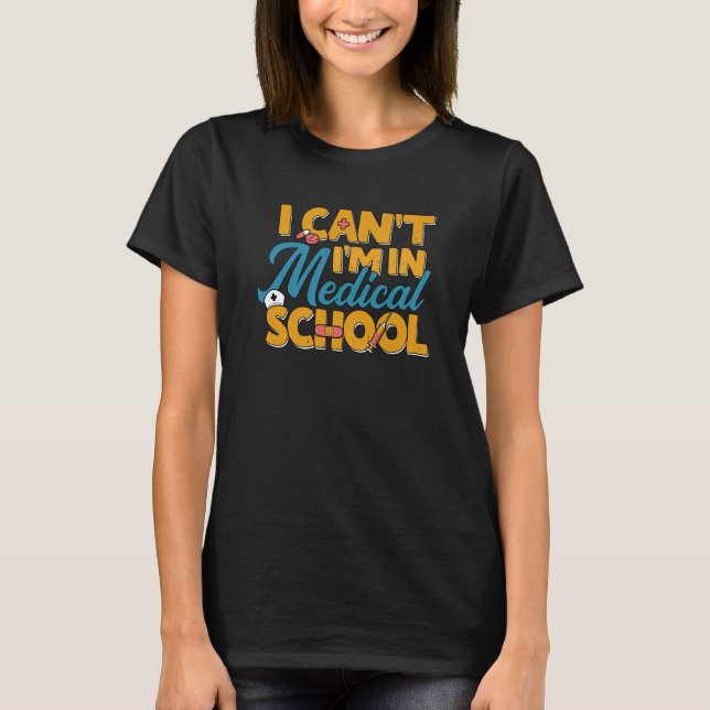 Im In Medical School Future Doctor Med Student Pre T-Shirt (Front)