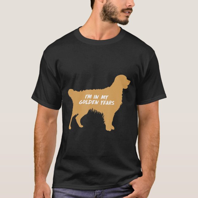 Im In My Golden Years Golden Retriever T-Shirt (Front)