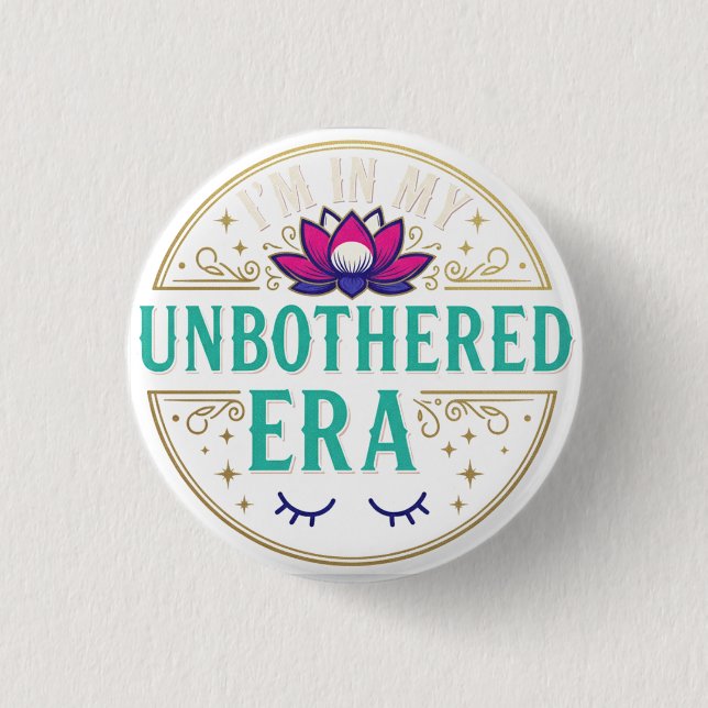 I'm in my Unbothered Era Lotus Flower Button (Front)