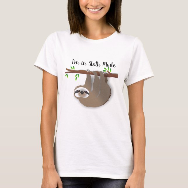 "I'm in Sloth Mode" Brown Sloth on Tree Branch T-Shirt (Front)