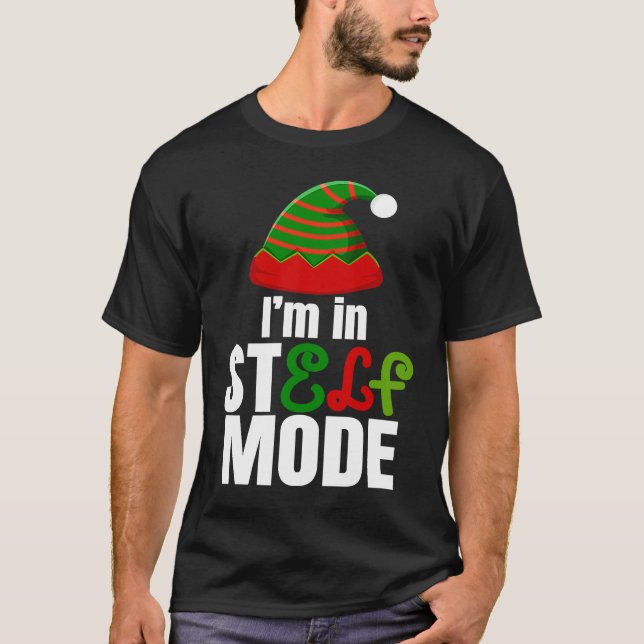 I'm in StELF mode Cute Christmas Elf Hat Elf Chris T-Shirt (Front)