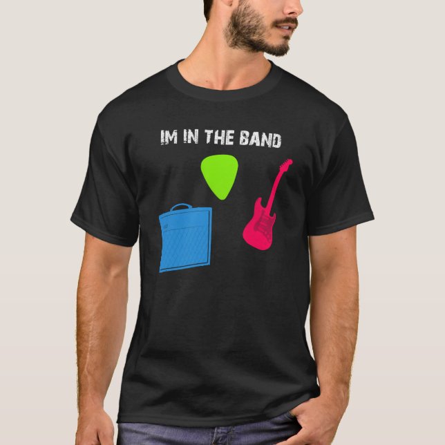 I'm In The Band Shirt (Front)