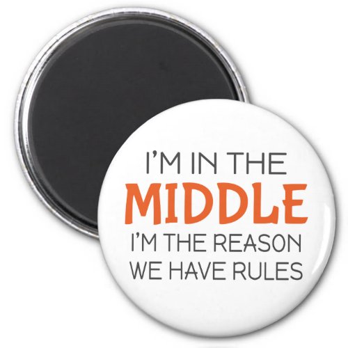 Im in the middle Im the reason we have rules Magnet