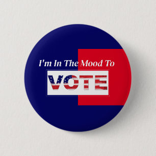 I'm In The Mood To VOTE Button