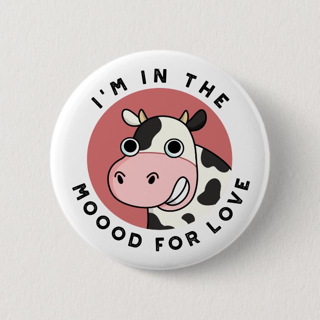 I'm In The Moood For Love Funny Cow Pun  Button (Front)