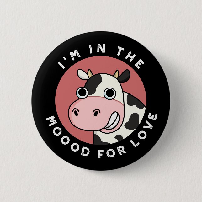 I'm In The Moood For Love Funny Cow Pun Dark BG Button (Front)