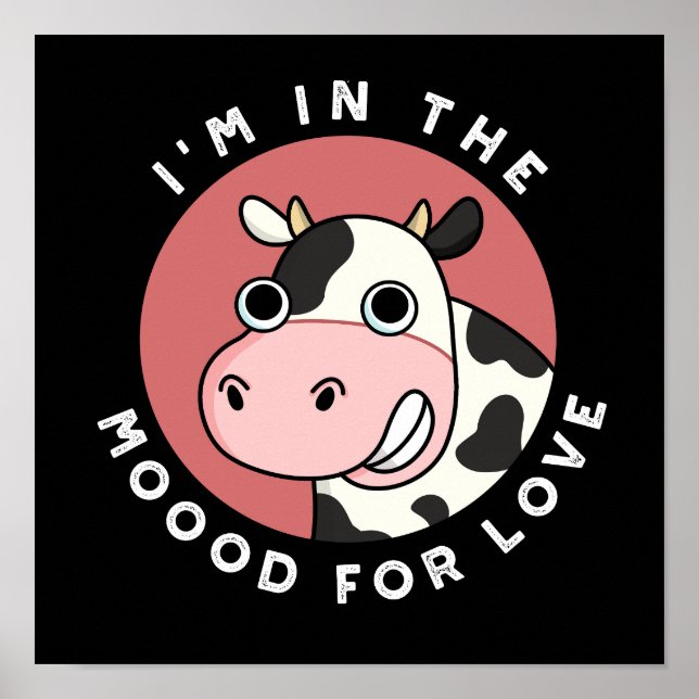 I'm In The Moood For Love Funny Cow Pun Dark BG Poster (Front)