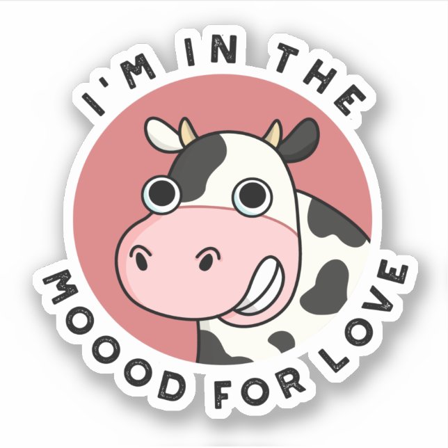 I'm In The Moood For Love Funny Cow Pun  Sticker (Front)
