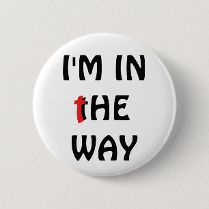 I'm In " The Way" Christian Flair Pinback Button