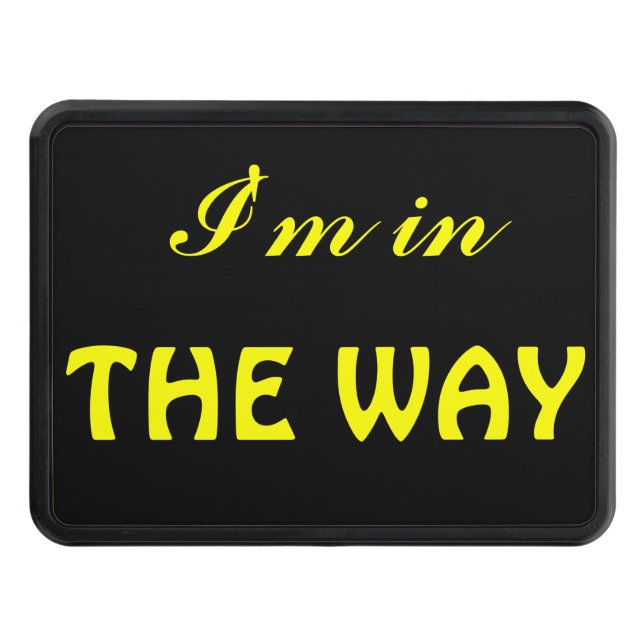 I'm In "The Way" Trailer Hitch Cover (Front)