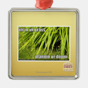 im in ur grass metal ornament