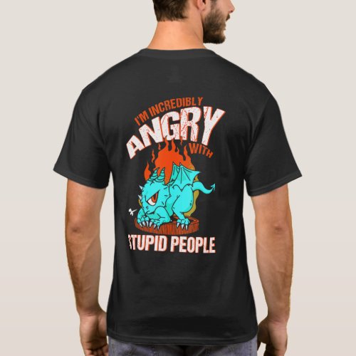 Im Incredibly Angry With Stupid People Dragon Fant T_Shirt