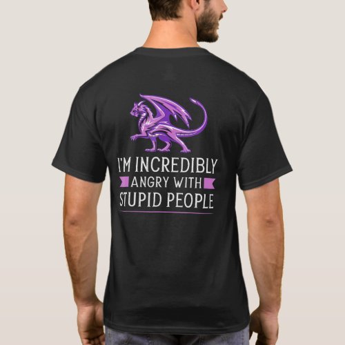 Im Incredibly Angry With Stupid People Dragon T_Shirt