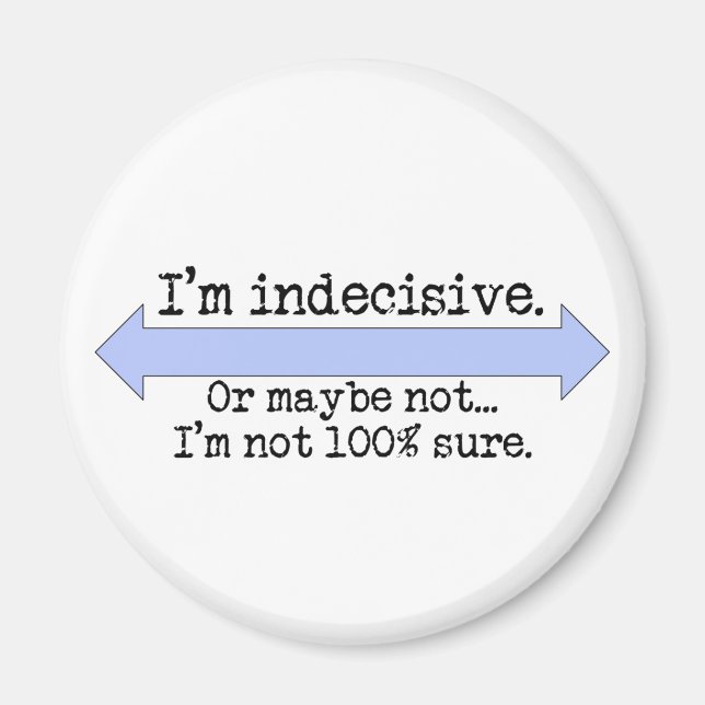 I'm Indecisive Magnet (Front)