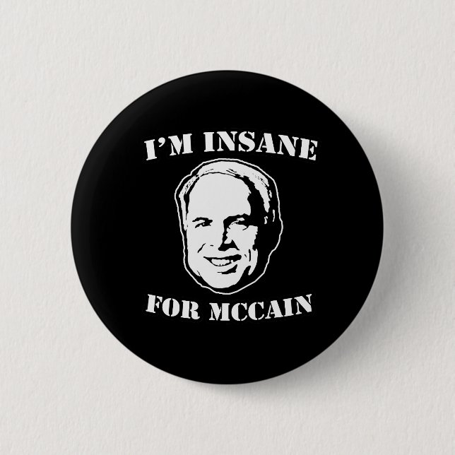 I'M INSANE FOR MCCAIN PINBACK BUTTON (Front)