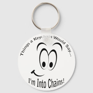 I'm Into Chains Lt Keychain