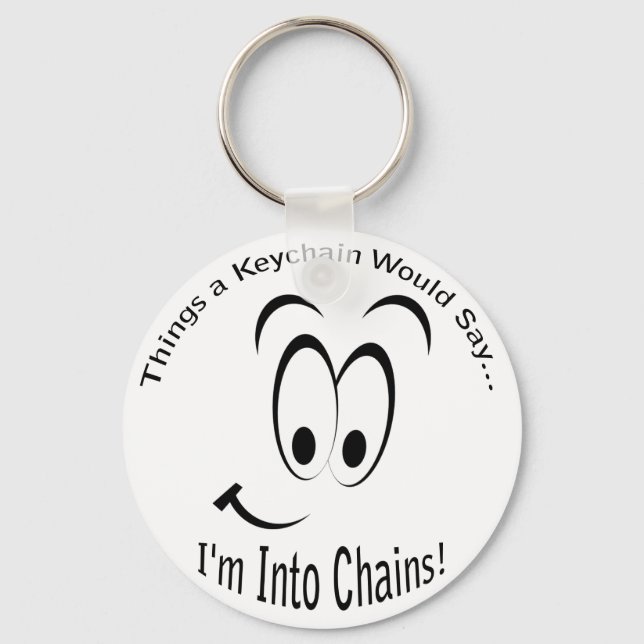 I'm Into Chains Lt Keychain (Front)