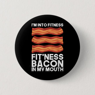 Im Into Fitness Bacon In My Mouth T Shirt Bbq Meat Button