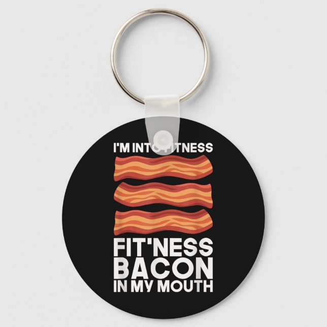 Im Into Fitness Bacon In My Mouth T Shirt Bbq Meat Keychain (Front)