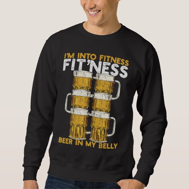 I'm Into Fitness Beer For Beer And Work Out Fitnes Sweatshirt (Front)
