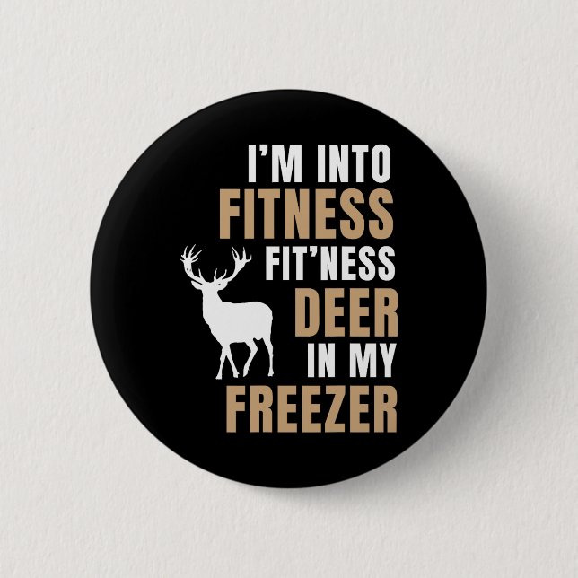 I'm Into Fitness Deer Freezer Funny Deer Hunting H Button (Front)