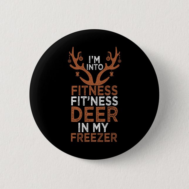 I'm Into Fitness Deer Freezer Funny Hunter Dad Chr Button (Front)