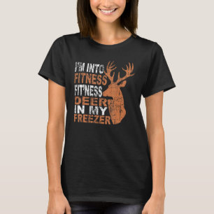 I'm Into Fitness Deer Freezer Funny Hunter Dad T-Shirt