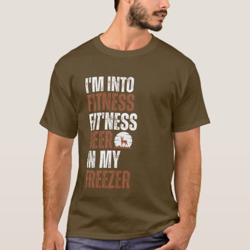 Im into fitness fitness deer in my freeze  T_Shirt