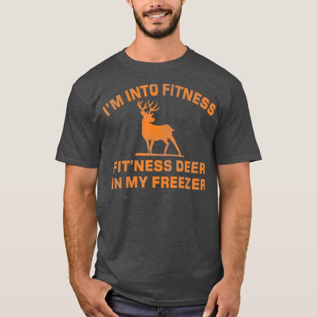 Im Into Fitness FitNess Deer In My Freezer Deer T-Shirt (Front)