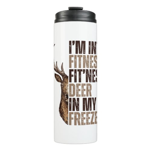 Im into fitness fitness deer in my freezer funny thermal tumbler