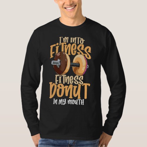 Im Into Fitness Fitness Donut In My Mouth T_Shirt